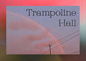 TRAMPOLINE HALL